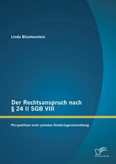 Der Rechtsanspruch nach § 24 II SGB VIII: Perspektiven einer privaten Kindertageseinrichtung