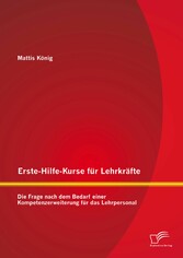 Erste-Hilfe-Kurse für Lehrkräfte: Die Frage nach dem Bedarf einer Kompetenzerweiterung für das Lehrpersonal