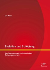 Evolution und Schöpfung: Das Spannungsfeld im katholischen Religionsunterricht