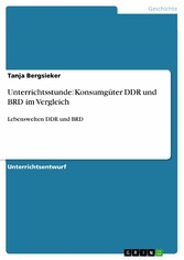 Unterrichtsstunde: Konsumgüter DDR und BRD im Vergleich