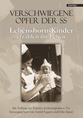 Verschwiegene Opfer der SS. Lebensborn-Kinder erzählen ihr Leben