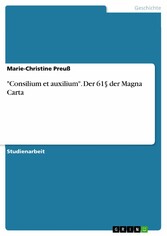 'Consilium et auxilium'. Der 61§ der Magna Carta