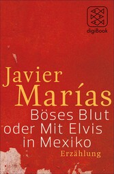 Böses Blut oder Mit Elvis in Mexiko