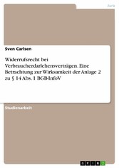 Widerrufsrecht bei Verbraucherdarlehensverträgen. Eine Betrachtung zur Wirksamkeit der Anlage 2 zu § 14 Abs. 1 BGB-InfoV