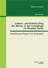 Lebens- und Arbeitsalltag der Wärter in der Irrenpflege im Hospital Haina: Psychiatrische Pflege im 19. Jahrhundert