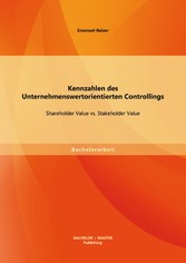 Kennzahlen des Unternehmenswertorientierten Controllings: Shareholder Value vs. Stakeholder Value