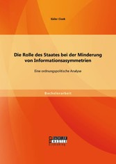 Die Rolle des Staates bei der Minderung von Informationsasymmetrien: Eine ordnungspolitische Analyse