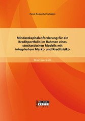 Mindestkapitalanforderung für ein Kreditportfolio im Rahmen eines stochastischen Modells mit integriertem Markt- und Kreditrisiko