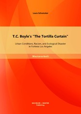 T.C. Boyle's 'The Tortilla Curtain': Urban Conditions, Racism, and Ecological Disaster in Fortress Los Angeles