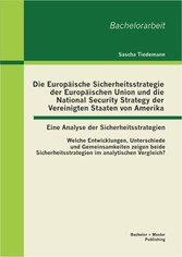 Die Europäische Sicherheitsstrategie der Europäischen Union und die National Security Strategy der Vereinigten Staaten von Amerika - eine Analyse der Sicherheitsstrategien