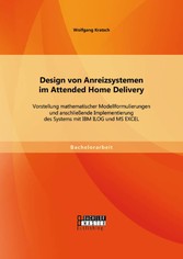 Design von Anreizsystemen im Attended Home Delivery: Vorstellung mathematischer Modellformulierungen und anschließende Implementierung des Systems mit IBM ILOG und MS EXCEL