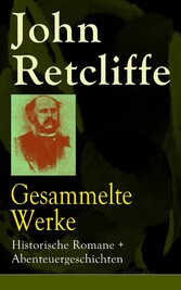 Gesammelte Werke: Historische Romane + Abenteuergeschichten