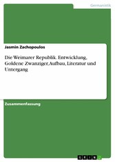 Die Weimarer Republik. Entwicklung, Goldene Zwanziger, Aufbau, Literatur und Untergang