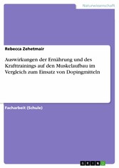 Auswirkungen der Ernährung und des Krafttrainings auf den Muskelaufbau im Vergleich zum Einsatz von Dopingmitteln