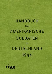 Pocket Guide to Germany - Handbuch für amerikanische Soldaten in Deutschland 1944