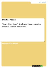 'Shared Services'. Konkrete Umsetzung im Bereich Human Resources