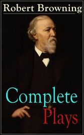 Complete Plays of Robert Browning