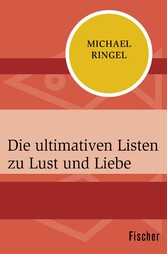 Die ultimativen Listen zu Lust und Liebe