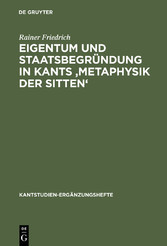 Eigentum und Staatsbegründung in Kants 'Metaphysik der Sitten'