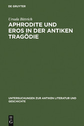 Aphrodite und Eros in der antiken Tragödie