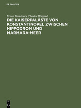 Die Kaiserpaläste von Konstantinopel zwischen Hippodrom und Marmara-Meer