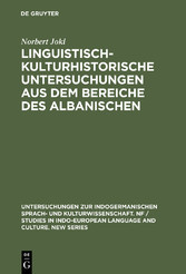 Linguistisch-kulturhistorische Untersuchungen aus dem Bereiche des Albanischen