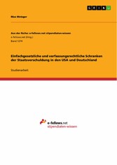 Einfachgesetzliche und verfassungsrechtliche Schranken der Staatsverschuldung in den USA und Deutschland