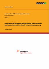 Innovation Performance Measurement. Identifizierung geeigneter Kennzahlen  für die Innovationssteuerung