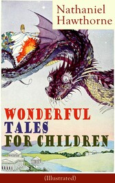 Nathaniel Hawthorne's Wonderful Tales for Children (Illustrated)