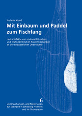 Mit Einbaum und Paddel zum Fischfang. Holzartefakte von endmesolithischen und frühneolithischen Küstensiedlungen an der südwestlichen Ostseeküste