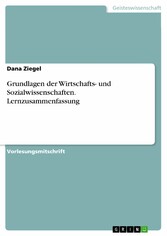 Grundlagen der Wirtschafts- und Sozialwissenschaften. Lernzusammenfassung