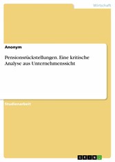 Pensionsrückstellungen. Eine kritische Analyse aus Unternehmenssicht