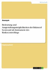 Bedeutung und Ausgestaltungsmöglichkeiten der Balanced Scorecard als Instrument des Risikocontrollings