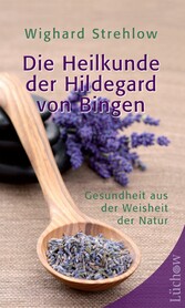 Die Heilkunde der Hildegard von Bingen