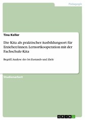 Die Kita als praktischer Ausbildungsort für Erzieher/innen. Lernortkooperation mit der Fachschule-Kita