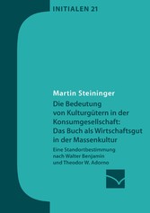 Die Bedeutung von Kulturgütern in der Konsumgesellschaft: das Buch als Wirtschaftsgut in der Massenkultur