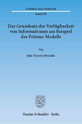 Der Grundsatz der Verfügbarkeit von Informationen am Beispiel des Prümer Modells.