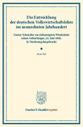 Die Entwicklung der deutschen Volkswirtschaftslehre im neunzehnten Jahrhundert.