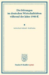 Die Störungen im deutschen Wirtschaftsleben während der Jahre 1900 ff..