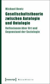 Gesellschaftstheorie zwischen Autologie und Ontologie