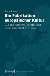 Die Fabrikation europäischer Kultur