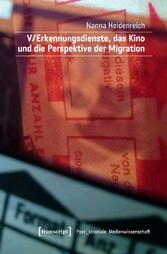 V/Erkennungsdienste, das Kino und die Perspektive der Migration