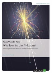 Wie leer ist das Vakuum? Eine vergleichende Analyse des Quantenfeldvakuums