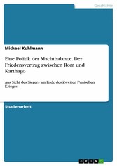 Eine Politik der Machtbalance. Der Friedensvertrag zwischen Rom und Karthago