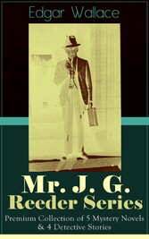 Mr. J. G. Reeder Series: Premium Collection of 5 Mystery Novels & 4 Detective Stories