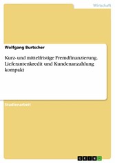 Kurz- und mittelfristige Fremdfinanzierung. Lieferantenkredit und Kundenanzahlung kompakt