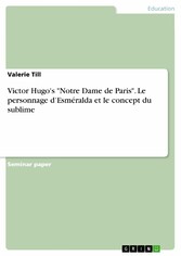 Victor Hugo's 'Notre Dame de Paris'.  Le personnage d'Esméralda et le concept du sublime