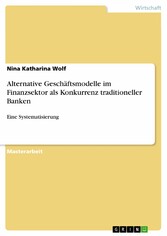 Alternative Geschäftsmodelle im Finanzsektor als Konkurrenz traditioneller Banken