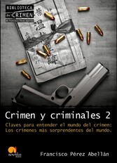 Crimen y criminales II. Claves para entender el mundo del crimen