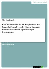 Konflikte innerhalb der Kooperation von Jugendhilfe und Schule. Für ein besseres Verständnis zweier eigenständiger Institutionen